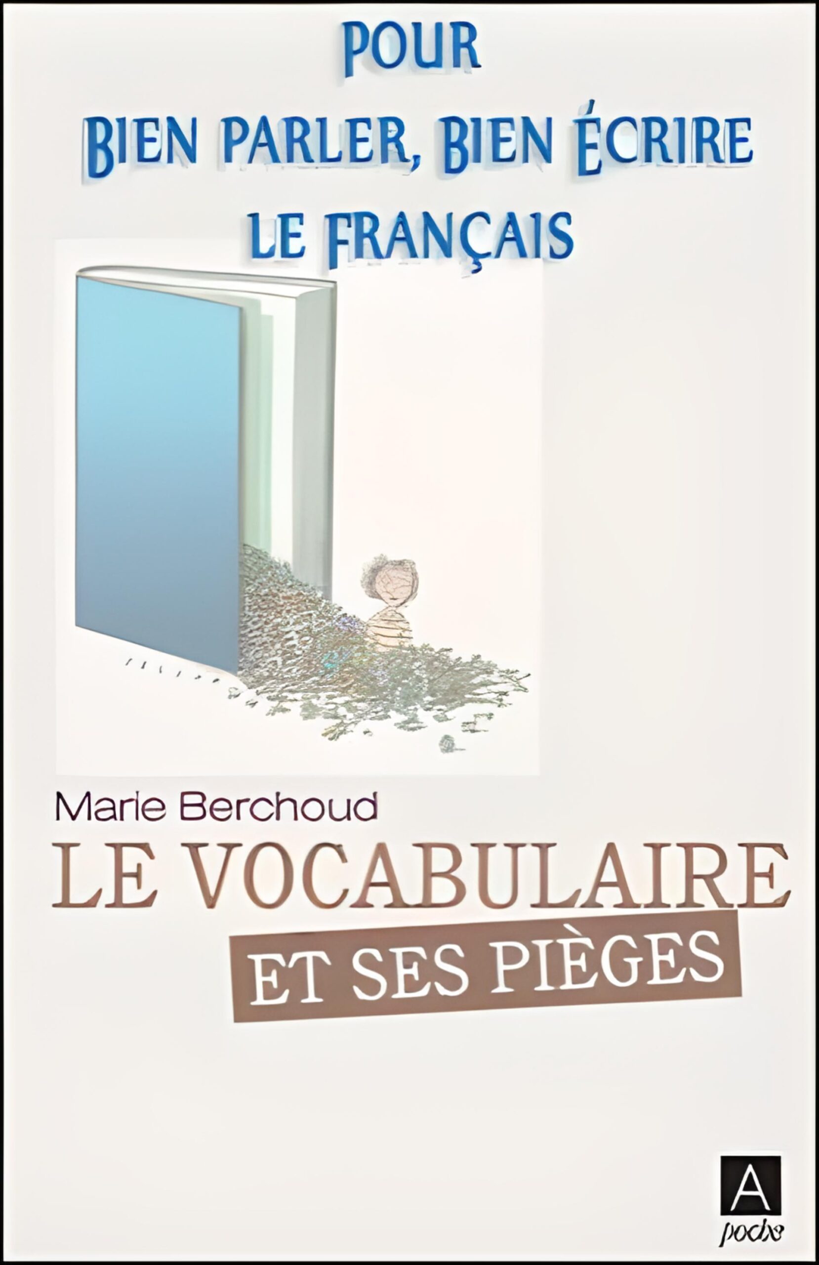 Pour Bien Parler, Bien Écrire Le Français : Le Vocabulaire et Ses Pièges PDF