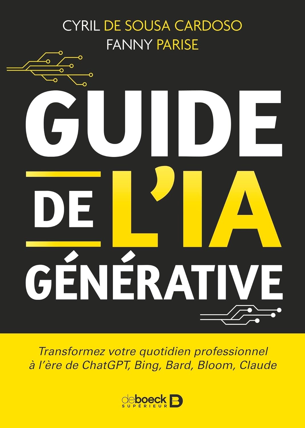 Guide de l’IA générative: Transformez votre quotidien professionnel à l’ère de ChatGPT, Bing, Bard, Bloom, Claude