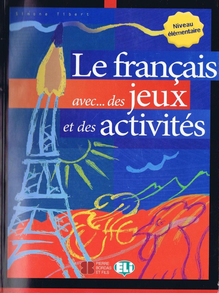 L’Art d’Apprendre le Français : Pourquoi « Le Français avec des Jeux et des Activités » Révolutionne l’Apprentissage