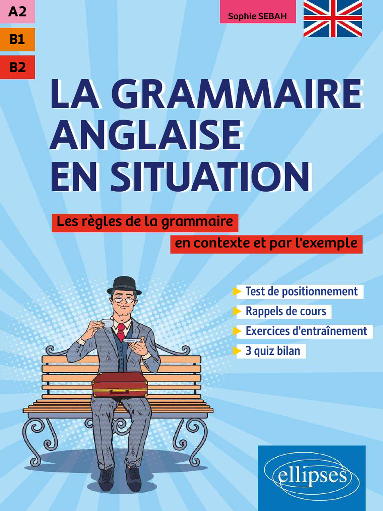 Maîtriser la Grammaire Anglaise en Situation : Le Guide Ultime des Niveaux A2 à B2