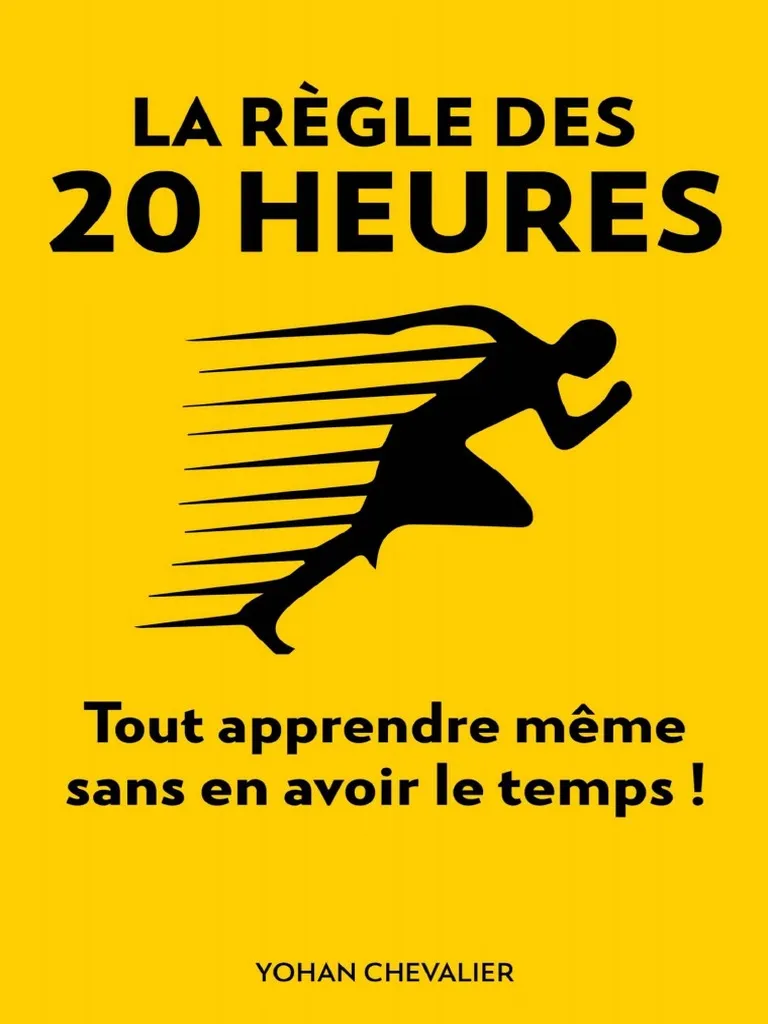 La Règle Des 20 Heures : Comment tout apprendre même sans en avoir le temps pdf