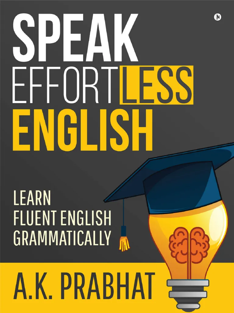 Speak Effortless English Learn Fluent English Grammatically-1 | PDF | Grammatical Number | Grammatical Tense pdf